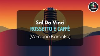 ROSSETTO E CAFFE SAL DA VINCI Versione Karaoke [upl. by Rotberg]