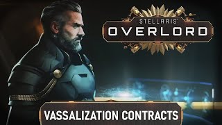 Stellaris Overlord  Feature Highlight  Vassalization Contracts [upl. by Ellener]