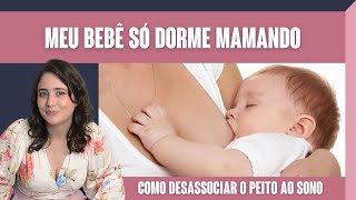 BEBÊ QUE SÓ DORME MAMANDO  COMO DESASSOCIAR AMAMENTAÇÃO AO SONO [upl. by Ardnasal484]