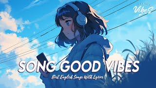 Song Good Vibes 🍀 New Tiktok Viral Songs 2024  Romantic English Songs With Lyrics [upl. by Saltzman157]