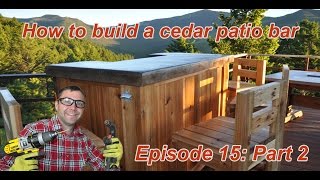 How to Build a Cedar Patio Bar  Episode 15 Part 2 [upl. by Marguerie]