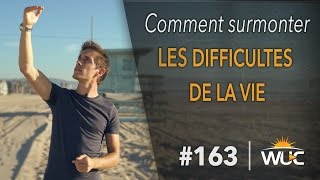 Comment surmonter les difficultés de la vie  WUC 163 [upl. by Aiuoqes]