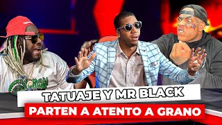 MR BLACK Y TATUAJE SE ENFRENTAN A ATENTO A GRANO [upl. by Siddra]