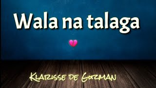 Wala na talagaKlarisse de Guzman Lyrics video [upl. by Leahey]