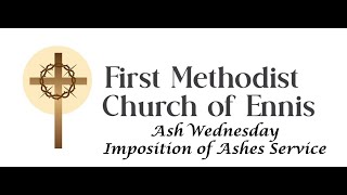 First Methodist Church of Ennis Ash Wednesday Imposition of Ashes Service February 14 2024  630pm [upl. by Bathsheb]