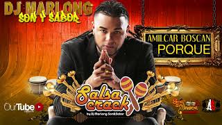 Porque  Amilcar Boscan  Dj Marlong Son amp Sabor 2018 [upl. by Hake]