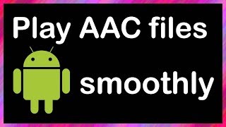 how to play aac files on android phone [upl. by Enrol]