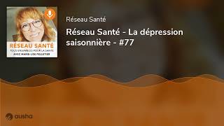 Réseau Santé  La dépression saisonnière  77 [upl. by Nosreffej]