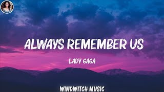 Lady Gaga  Always Remember Us This Way Lyrics [upl. by Eissat]