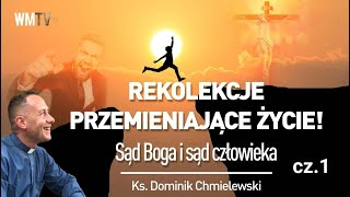 ks Dominik Chmielewski Cz 1👉REKOLEKCJE PRZEMIENIAJĄCE ŻYCIE Sąd Boga i sąd człowieka [upl. by Indnahc399]