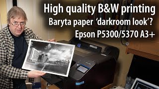 Epson P5300P5370 Making an A3 black and white print on RR Baryta paper Using the BampW print mode [upl. by Lewie]