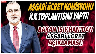 Asgari ücret komisyonu toplandı Bakan Işıkhandan asgari ücret açıklaması [upl. by Reprah]