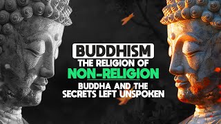 Buddhism The Religion Of NoReligion  The Buddha and the Secrets Left Unspoken [upl. by Heshum585]