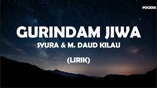 Gurindam Jiwa  Syura amp M Daud Kilau Lirik [upl. by Iorgos]