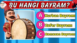 Bu HANGÄ° BAYRAM â“Dini ve Milli Bayram Testi ðŸ§ Ramazan Ã–zel ðŸ¤” [upl. by Hillegass681]