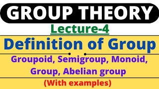 Lecture4Definition of GroupGroupoid Semigroup Monoid Group Abelian GroupExamplesGroupTheory [upl. by Upton716]