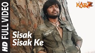 Full Video  Sisak Sisak Ke  Karzzzz  Himesh Reshammiya [upl. by Jews]