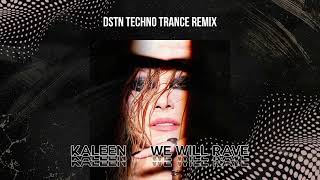 Kaleen  We Will Rave DSTN Techno Trance Remix [upl. by Morville]