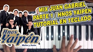 MIX JUAN GABRIEL Parte 12  HNOS YAIPEN TUTORIAL EN TECLADO [upl. by Sivar]