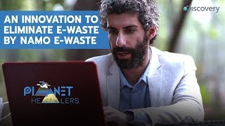 An innovation to eliminate Ewaste by NaMo Ewaste  Planet Healers E3P2  The Discovery Channel [upl. by Wehner]