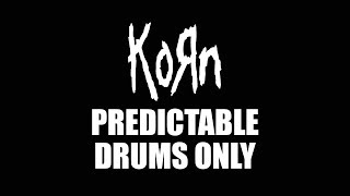 Korn Predictable DRUMS ONLY [upl. by Evangelia]