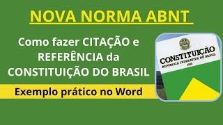 Norma ABNT 2023 como CITAR e REFERENCIAR a CONSTITUIÇÃO FEDERAL DO BRASIL – Exemplo prático no WORD [upl. by Ahseetal]