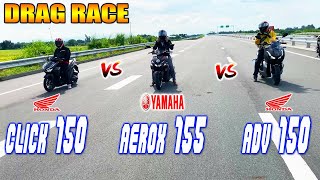 Yamaha Aerox 155 vs ADV 150 vs Click 150  Drag race [upl. by Ahsytal939]