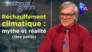 Réchauffement climatique  mythe et réalité 1ère partie  Politique amp Eco n°247  TVL [upl. by Gilligan]