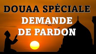 DOUAA SPÉCIALE DEMANDE DE PARDON  INVOCATIONS INDISPENSABLES POUR DÉBLOQUER TOUS VOS PROBLÈMES [upl. by Lienad174]