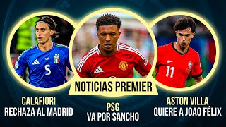 PSG va por JADON SANCHO  CALAFIORI rechaza al Real Madrid  Aston Villa quiere a JOAO FÉLIX [upl. by Dwain]