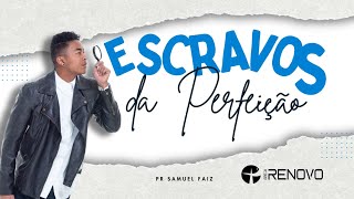 Escravos da Perfeição Pr Samuel Faiz  Culto de Celebração da Familia [upl. by Kaiser]