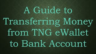 A Guide to Transferring Money from TNG eWallet to Bank Account [upl. by Suilienroc169]