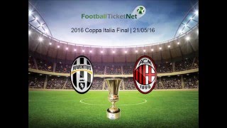 2016 Coppa Italia Final  Juventus vs AC Milan  Football Ticket Net [upl. by Laidlaw]