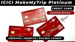 Unboxing amp Detailed Review ICICI Bank MakeMyTrip Platinum Credit Card  Rail Lounge  Apply Process [upl. by Ocsirf]