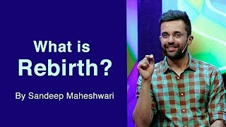 What is Rebirth By Sandeep Maheshwari I Hindi [upl. by Notanhoj874]