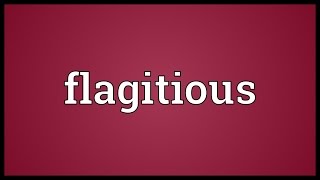 Flagitious Meaning [upl. by Adniral]