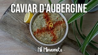 VEGAN DIPS 1  EPIC CAVIAR DAUBERGINE sans huile  by NilMinamoto [upl. by Atterrol]