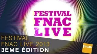 Festival Fnac Live 2013  3ème édition [upl. by Ynnohj]