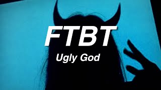 Ugly God  FTBT Lyrics [upl. by Yud]