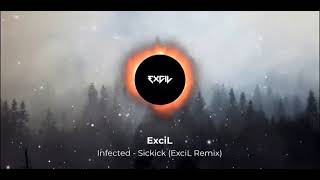 Infected  Sickick ExciL Remix [upl. by Jermaine]