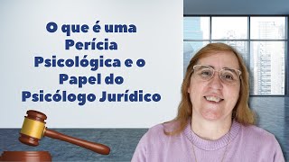 O QUE É PERÍCIA JUDICIAL PSICOLÓGICA E QUAL O PAPEL DO PSICÓLOGO JURÍDICO [upl. by Dael]