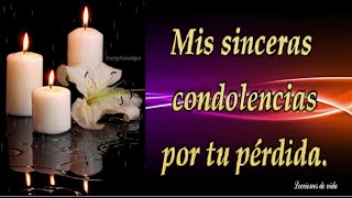 Te Envio Mis Sinceras CONDOLENCIAS por tu Gran Perdida  Mensaje de Pesame🌹 [upl. by Thoma]