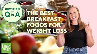 The Best Breakfast Foods for Weight Loss According to a Dietitian  Dietitian QampA  EatingWell [upl. by Aisset]