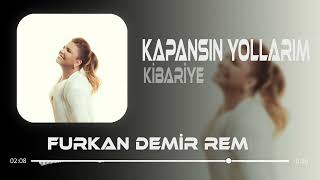 Kibariye  Kapansın Yollarım  Furkan Demir amp Melih Kızılboğa Remix   Ecel Olsun [upl. by Tse]