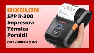 Bixolon Impresora Térmica Portátil para Android y IOS  SPPR300 [upl. by Nosaes]