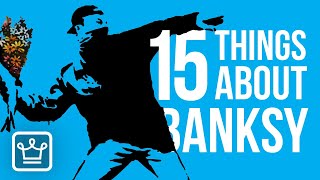 15 Things You Didn’t Know About BANKSY [upl. by Helli]