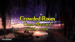 Crowded Room  Conor Maynard  slowed  reverb [upl. by Melone7]