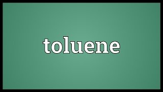 Toluene Meaning [upl. by Gredel]