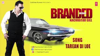 TAREYAN DI LOYE NACHHATAR GILL FULL SONG  BRANDED HEERAN [upl. by Weigle]