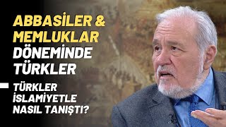 Abbasiler amp Memluklar Döneminde TürklerTürkler İslamiyetle Nasıl Tanıştı [upl. by Florance]